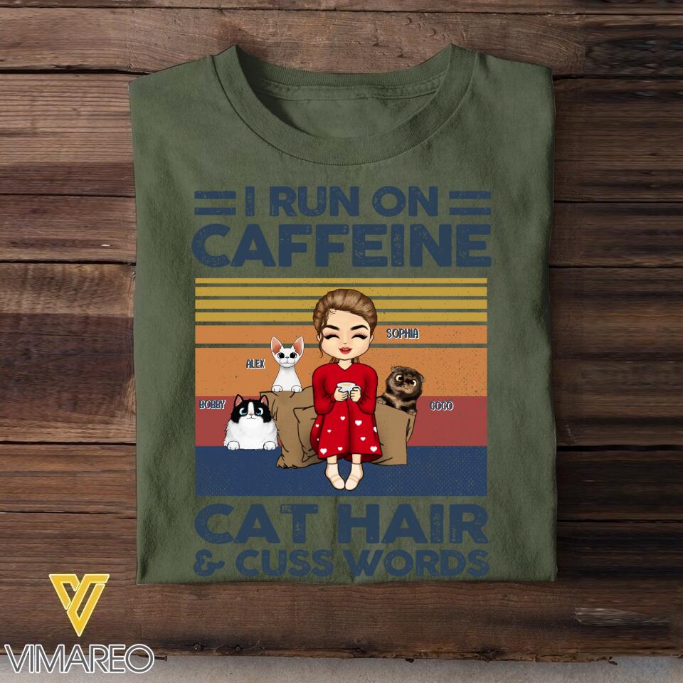 PERSONALIZED I RUN ON CAFFEINE CAT HAIR AND CUSS WORDS TSHIRTS NQVQ1705