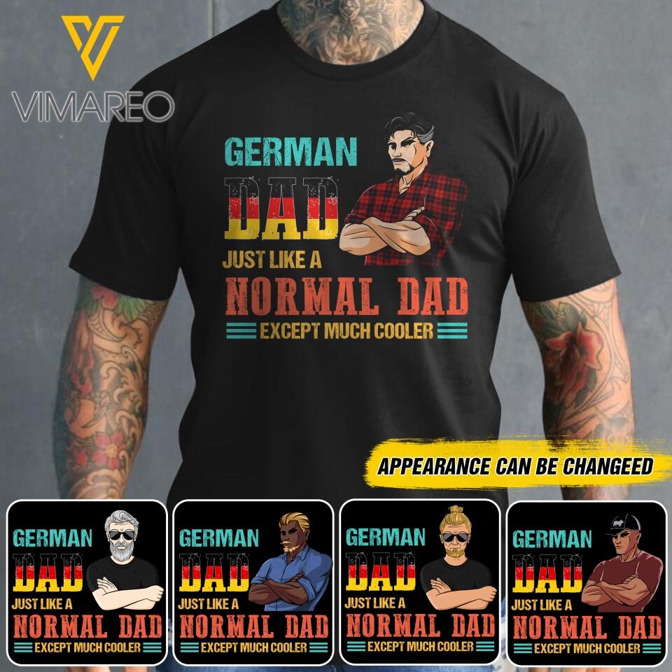 Personalized German Dad Jusst Like A Normal Dad But Cooler Tshirt Printed QTDT2605