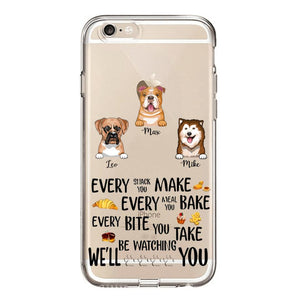 PERSONALIZED DOG EVERY SNACK BAKE BITE WE'LL BE WATCHING YOU SILICON PHONECASE NQHC2405