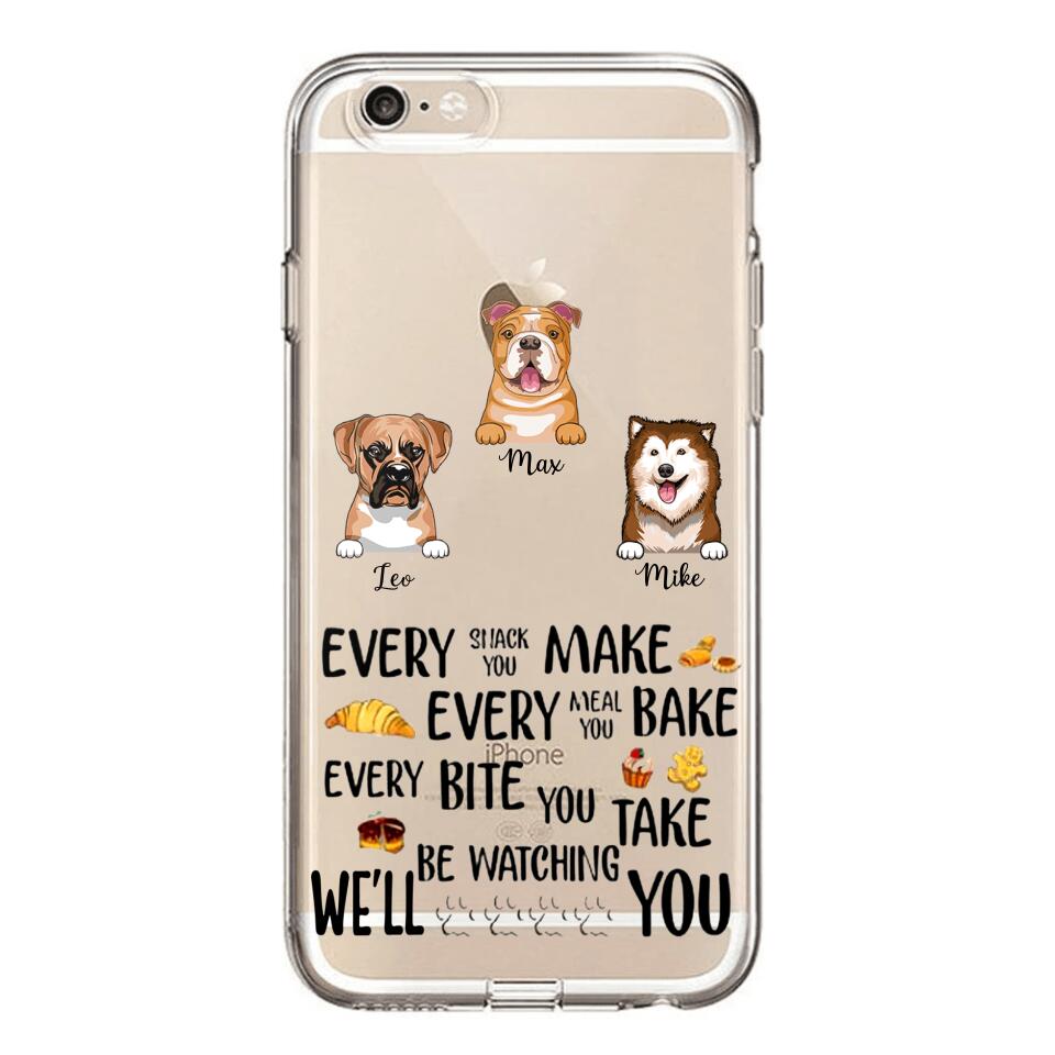PERSONALIZED DOG EVERY SNACK BAKE BITE WE'LL BE WATCHING YOU SILICON PHONECASE NQHC2405