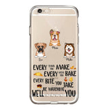 PERSONALIZED DOG EVERY SNACK BAKE BITE WE'LL BE WATCHING YOU SILICON PHONECASE NQHC2405