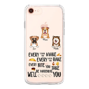 PERSONALIZED DOG EVERY SNACK BAKE BITE WE'LL BE WATCHING YOU SILICON PHONECASE NQHC2405