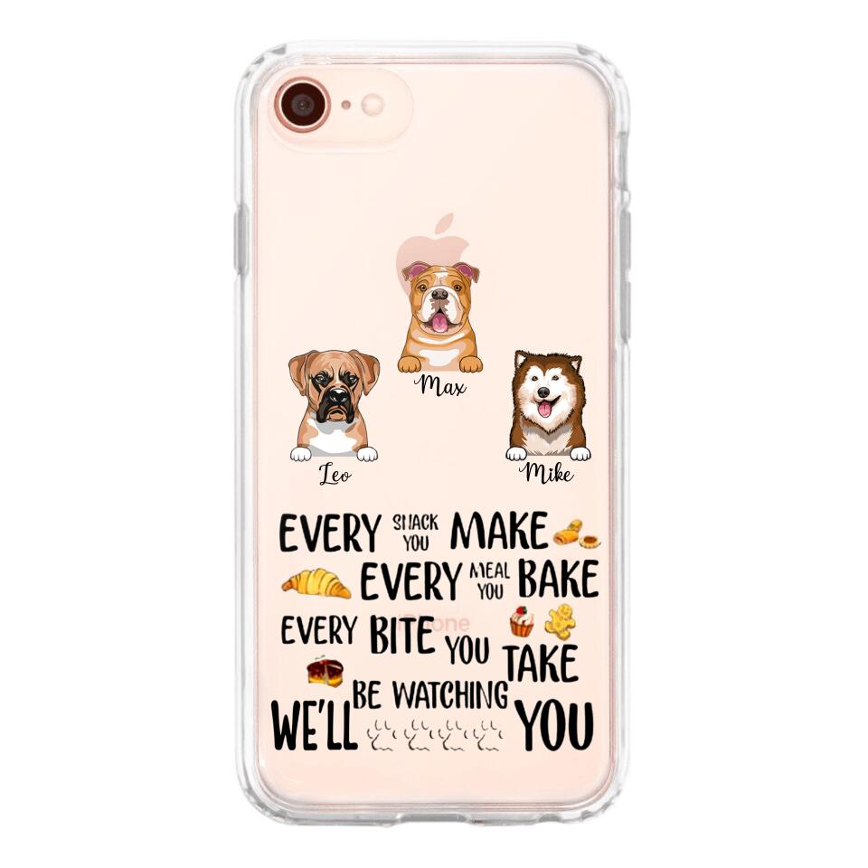 PERSONALIZED DOG EVERY SNACK BAKE BITE WE'LL BE WATCHING YOU SILICON PHONECASE NQHC2405