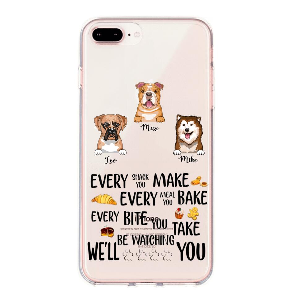 PERSONALIZED DOG EVERY SNACK BAKE BITE WE'LL BE WATCHING YOU SILICON PHONECASE NQHC2405