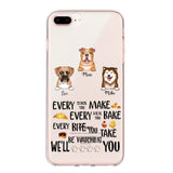 PERSONALIZED DOG EVERY SNACK BAKE BITE WE'LL BE WATCHING YOU SILICON PHONECASE NQHC2405