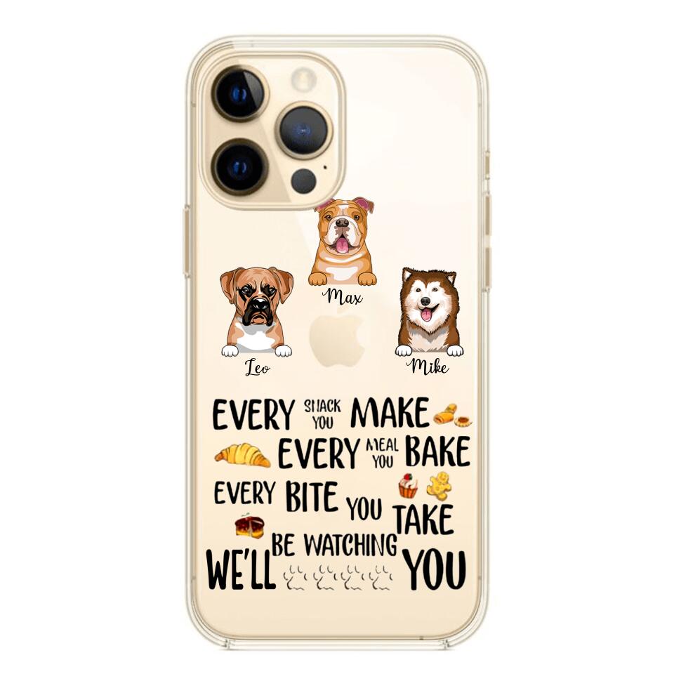 PERSONALIZED DOG EVERY SNACK BAKE BITE WE'LL BE WATCHING YOU SILICON PHONECASE NQHC2405