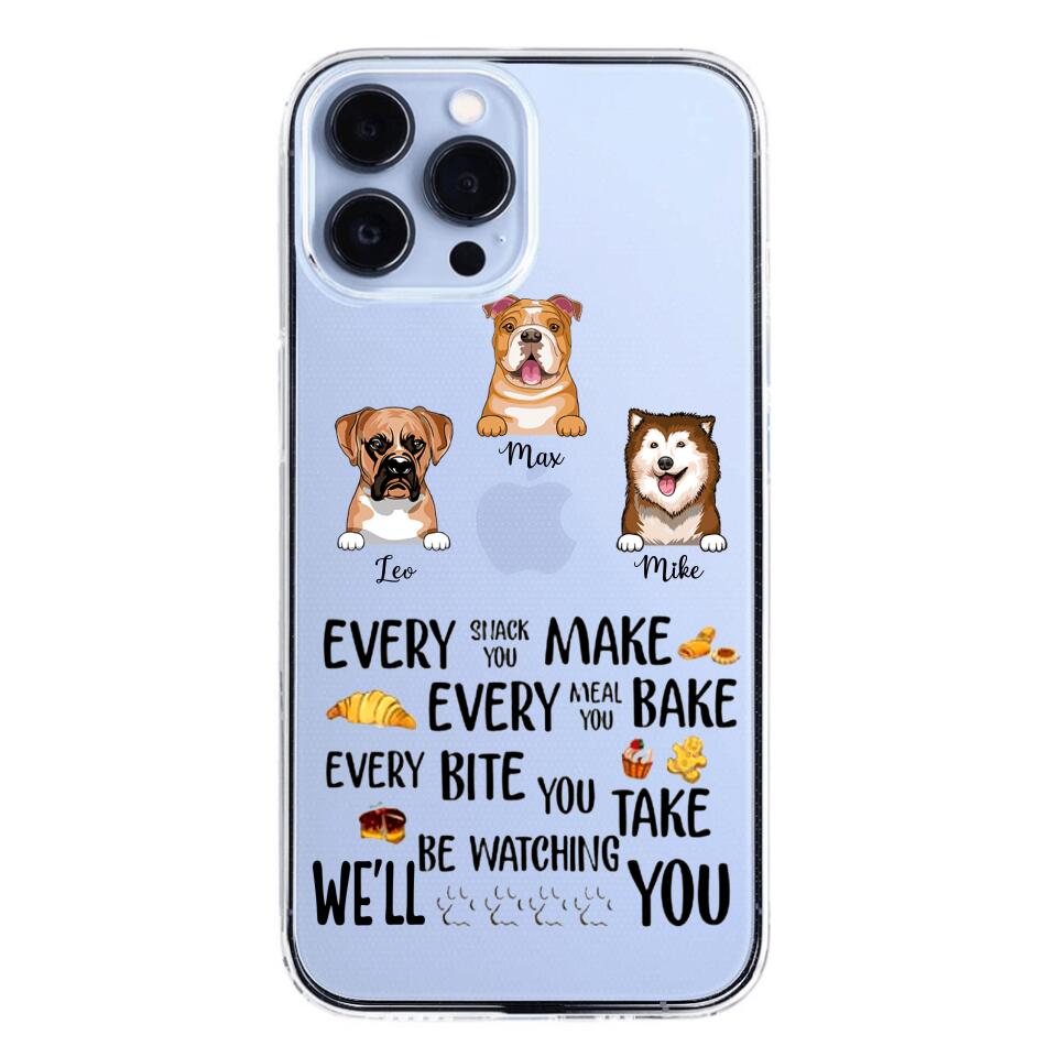 PERSONALIZED DOG EVERY SNACK BAKE BITE WE'LL BE WATCHING YOU SILICON PHONECASE NQHC2405