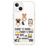 PERSONALIZED DOG EVERY SNACK BAKE BITE WE'LL BE WATCHING YOU SILICON PHONECASE NQHC2405