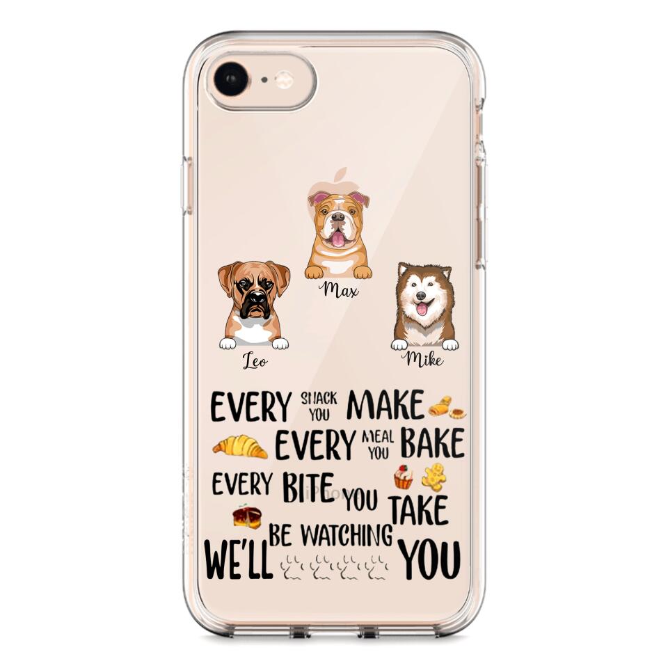 PERSONALIZED DOG EVERY SNACK BAKE BITE WE'LL BE WATCHING YOU SILICON PHONECASE NQHC2405