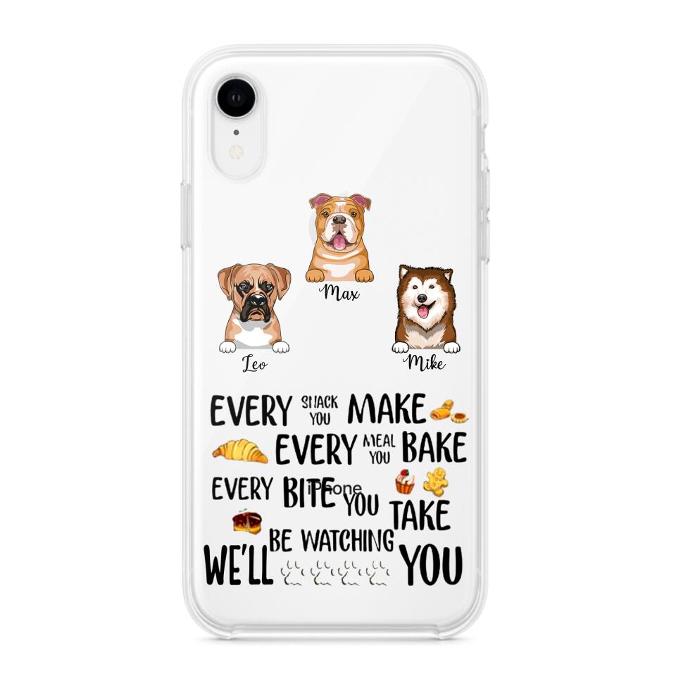 PERSONALIZED DOG EVERY SNACK BAKE BITE WE'LL BE WATCHING YOU SILICON PHONECASE NQHC2405