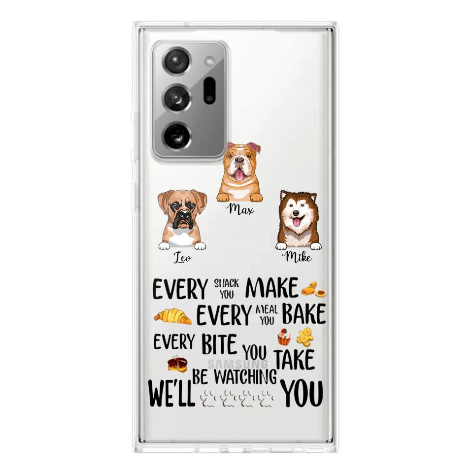 PERSONALIZED DOG EVERY SNACK BAKE BITE WE'LL BE WATCHING YOU SILICON PHONECASE NQHC2405