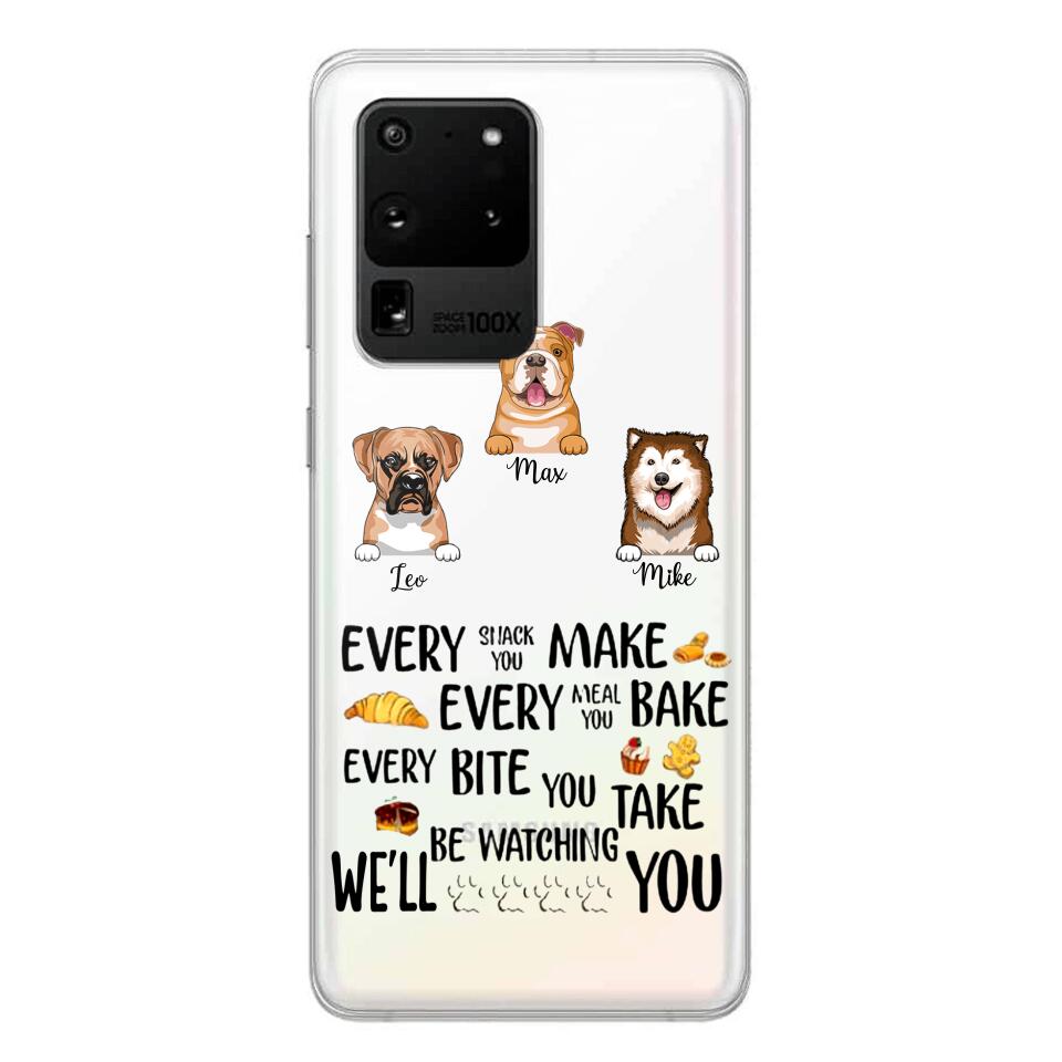 PERSONALIZED DOG EVERY SNACK BAKE BITE WE'LL BE WATCHING YOU SILICON PHONECASE NQHC2405
