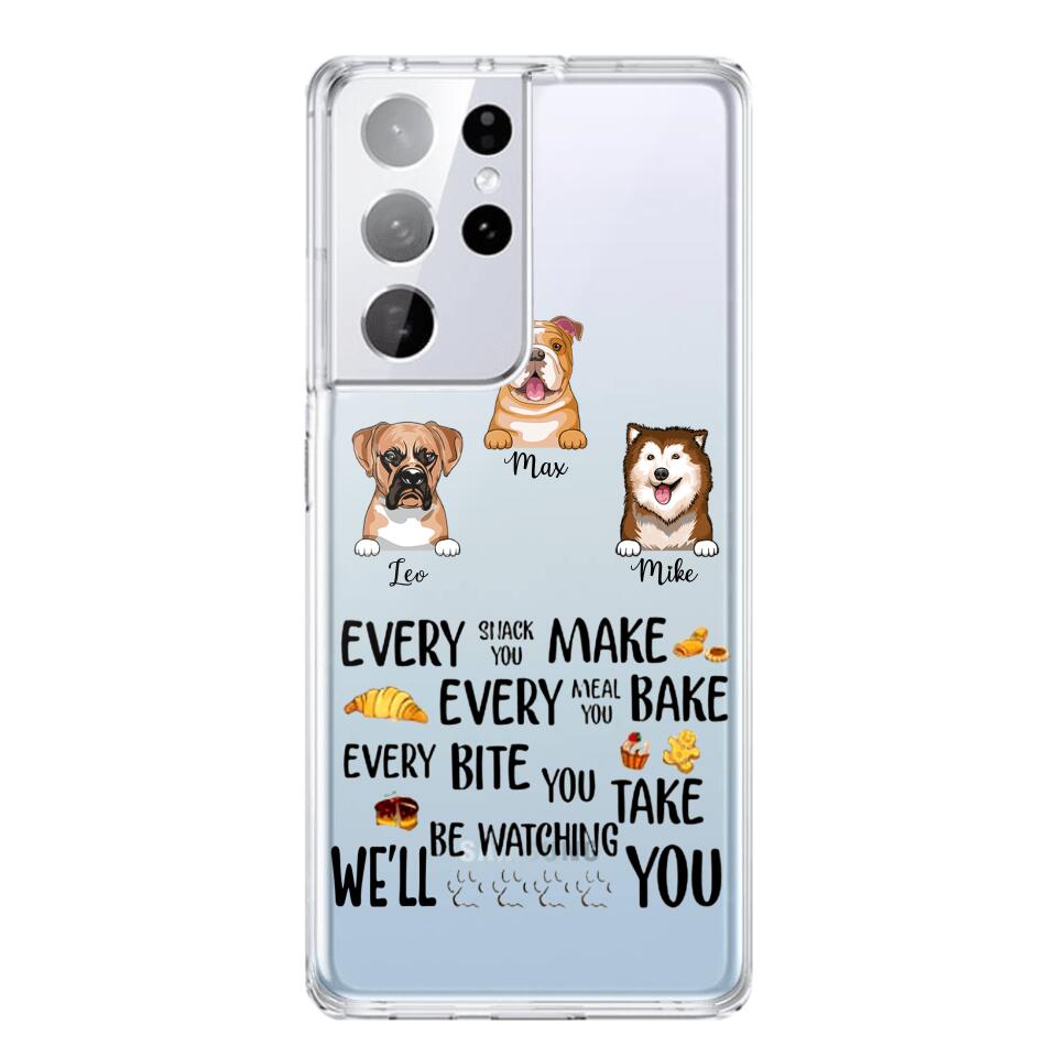 PERSONALIZED DOG EVERY SNACK BAKE BITE WE'LL BE WATCHING YOU SILICON PHONECASE NQHC2405