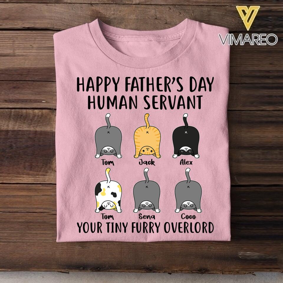 Personalized Happy Father's Day human Servant Your Tiny Furry Overlord Cat Tshirt Printed QTVQ3005