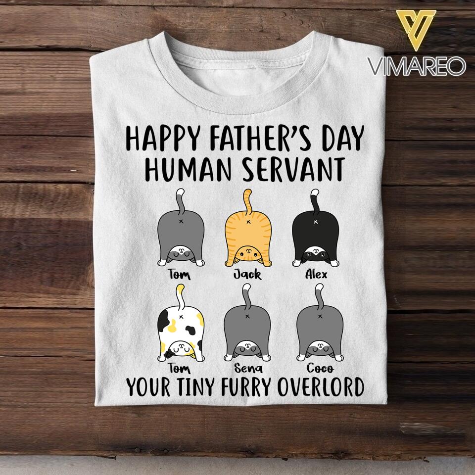 Personalized Happy Father's Day human Servant Your Tiny Furry Overlord Cat Tshirt Printed QTVQ3005