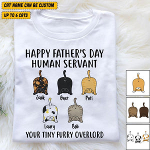 Personalized Happy Father's Day human Servant Your Tiny Furry Overlord Cat Tshirt Printed QTVQ3005
