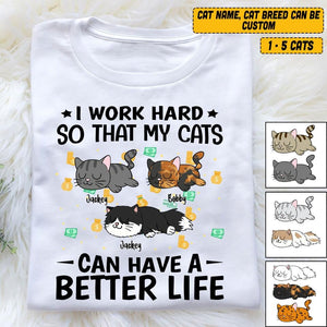 Personalized I Work Hard So That My Cats Can Have A Better Life Tshirt Printed QTVQ3005