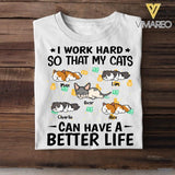Personalized I Work Hard So That My Cats Can Have A Better Life Tshirt Printed QTVQ3005