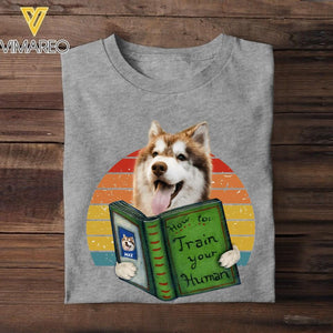 Personalized Dog-How to train your human Tshirt Printed TQHC3005