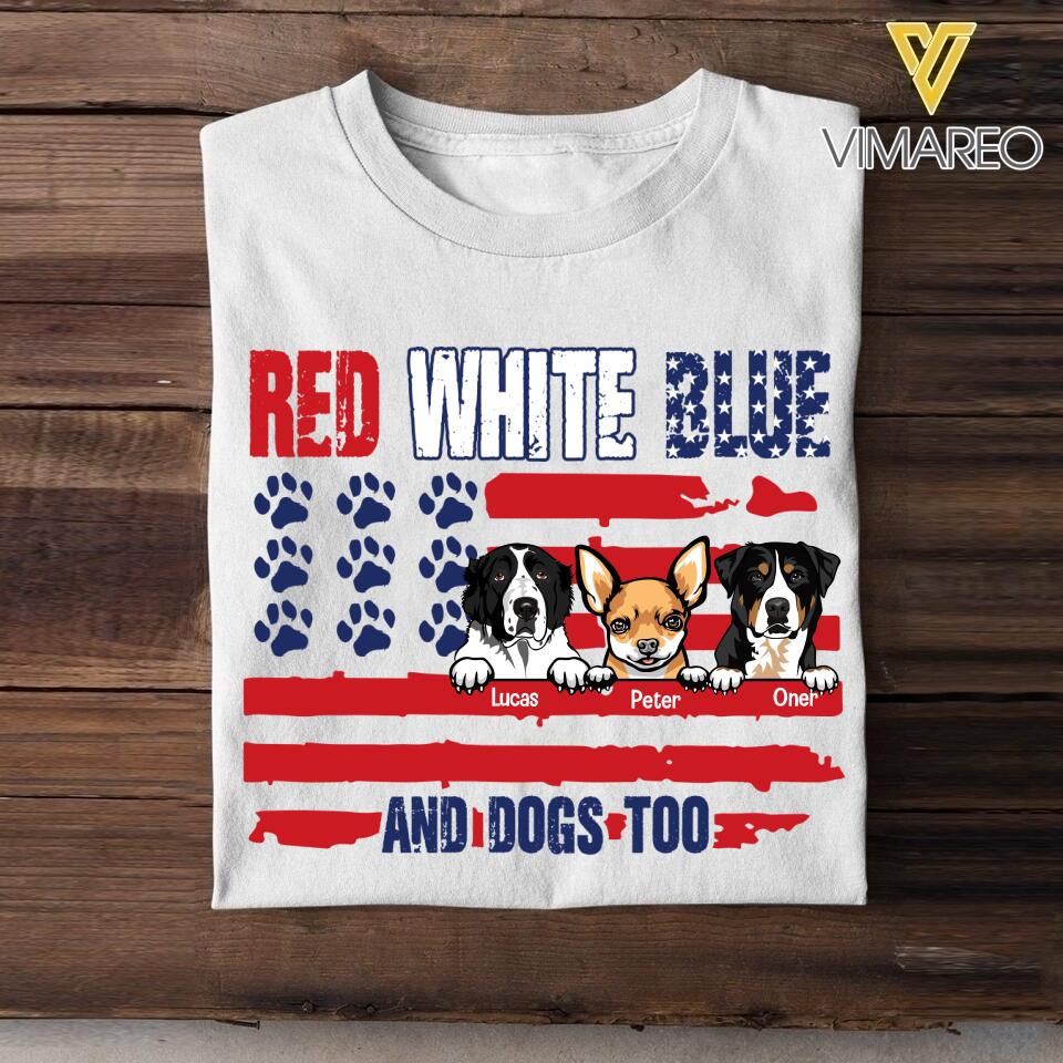 Personalized Red White Blue And Dogs Too Tshirt Printed QTVQ0906