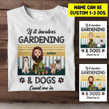Personalized If it Involves Gardening And Dogs Count Me In Tshirt Printed QTHY1506