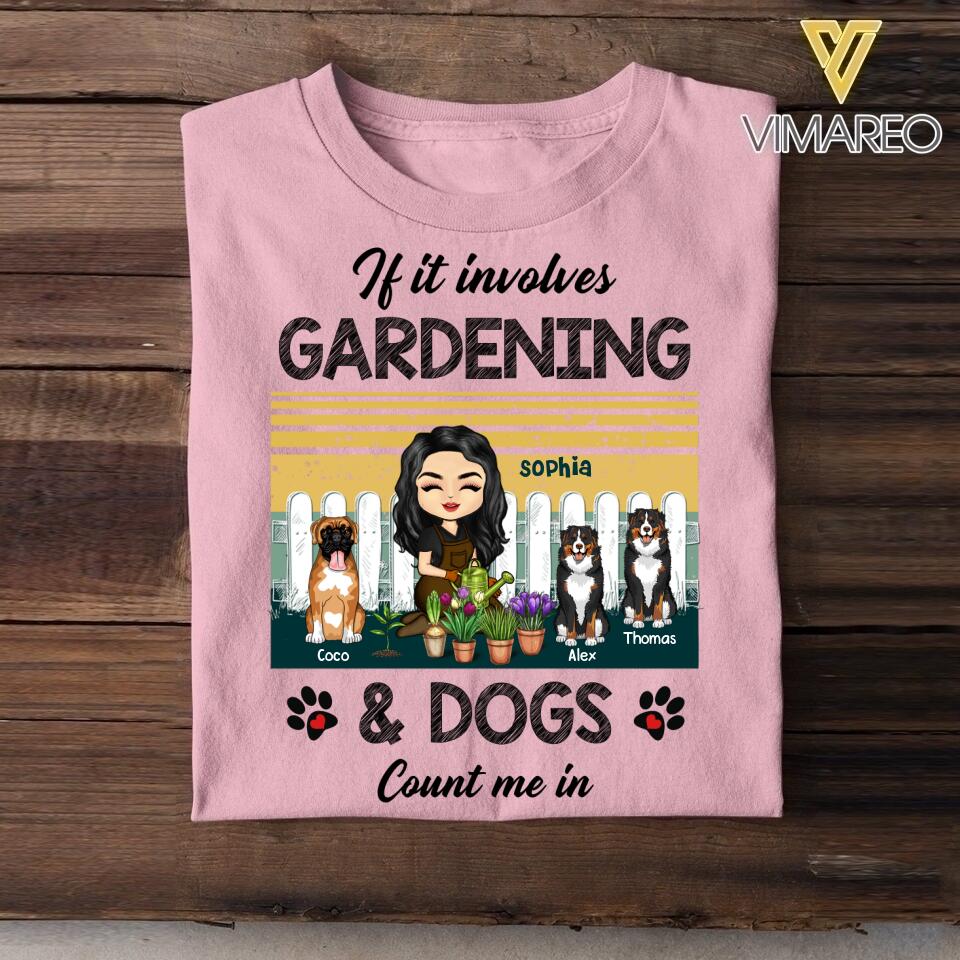 Personalized If it Involves Gardening And Dogs Count Me In Tshirt Printed QTHY1506