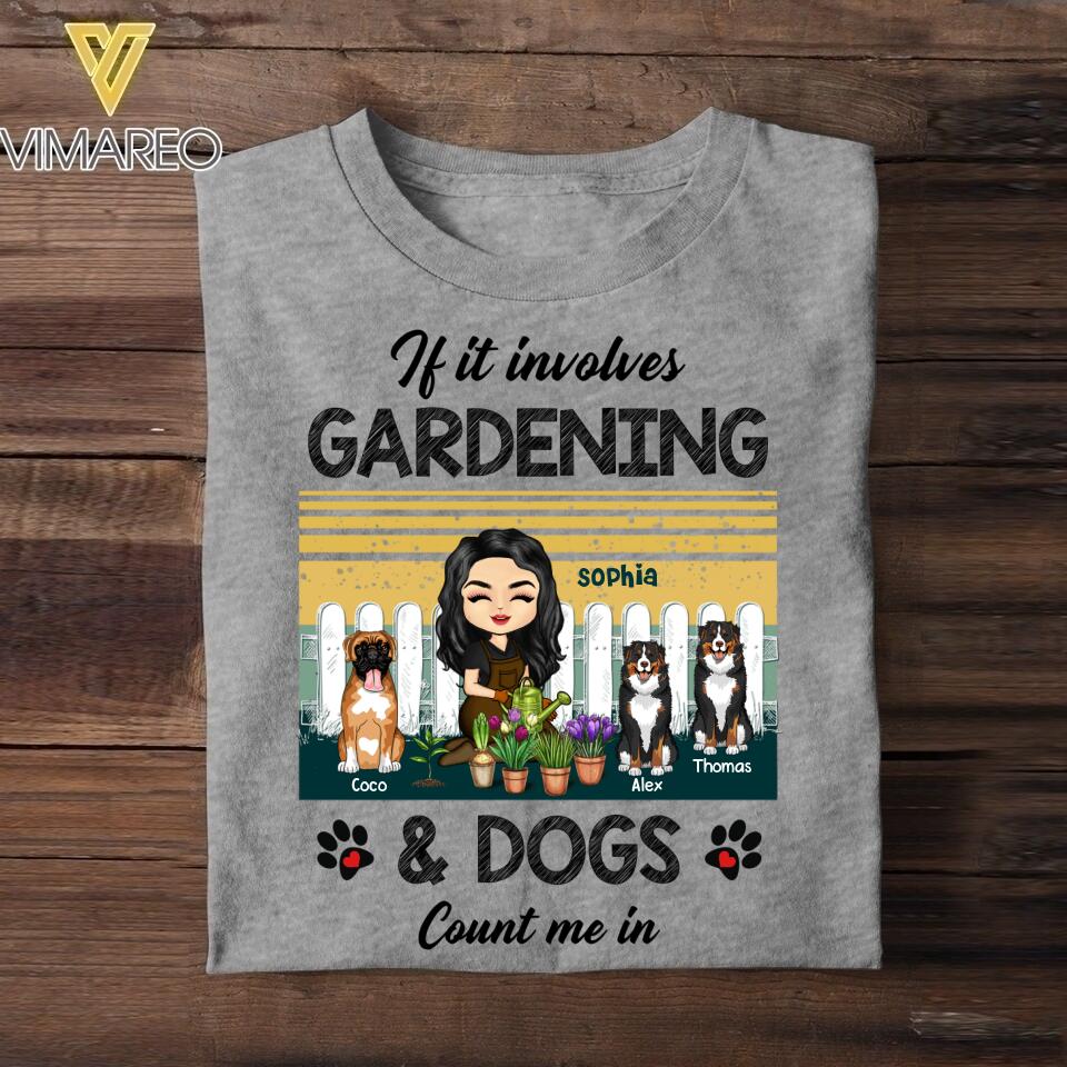 Personalized If it Involves Gardening And Dogs Count Me In Tshirt Printed QTHY1506