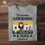 Personalized If it Involves Gardening And Dogs Count Me In Tshirt Printed QTHY1506