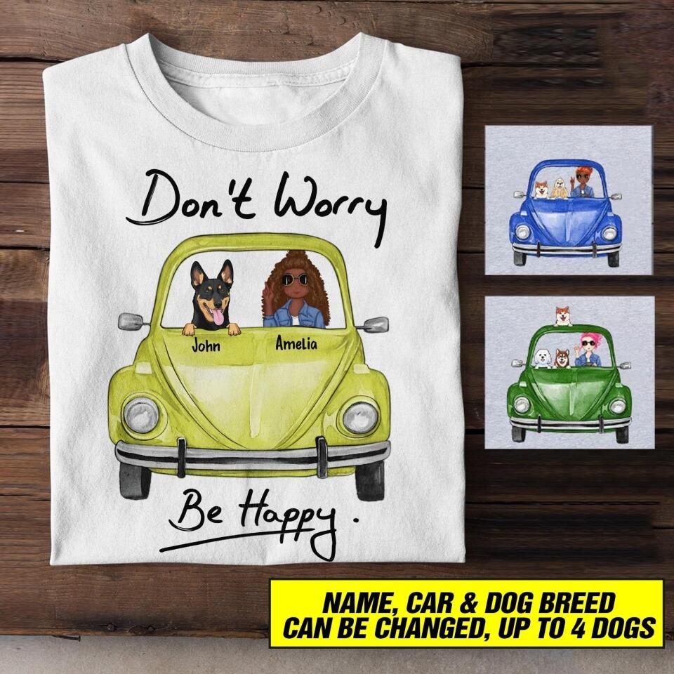 Personalized Don't Worry Be Happy Dog Car Tshirt Printed QTHC1506