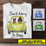 Personalized Don't Worry Be Happy Dog Car Tshirt Printed QTHC1506