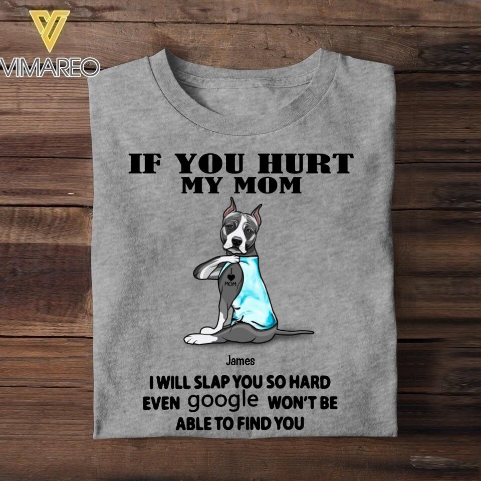Personalized If You Hurt My Mom Dog Breed Tshirt Printed QTVQ1606