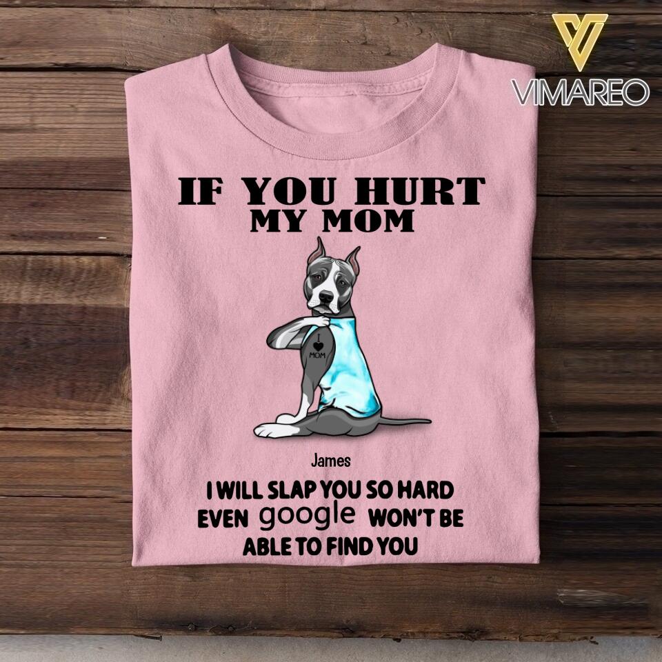 Personalized If You Hurt My Mom Dog Breed Tshirt Printed QTVQ1606
