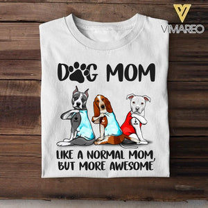 Personalized Dog Mom Like A Normal Mom But More Awesome Tshirt Printed QTHC1706