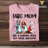 Personalized Dog Mom Like A Normal Mom But More Awesome Tshirt Printed QTHC1706