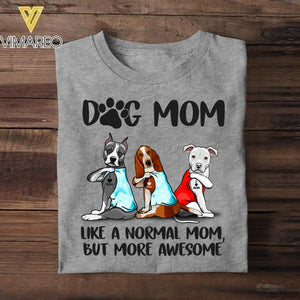 Personalized Dog Mom Like A Normal Mom But More Awesome Tshirt Printed QTHC1706