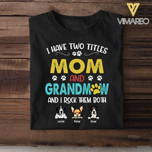 Personalized I Have Two Tittle Mom And GrandmawI Rock Them Both Dog Tshirt Printed QTHY1706