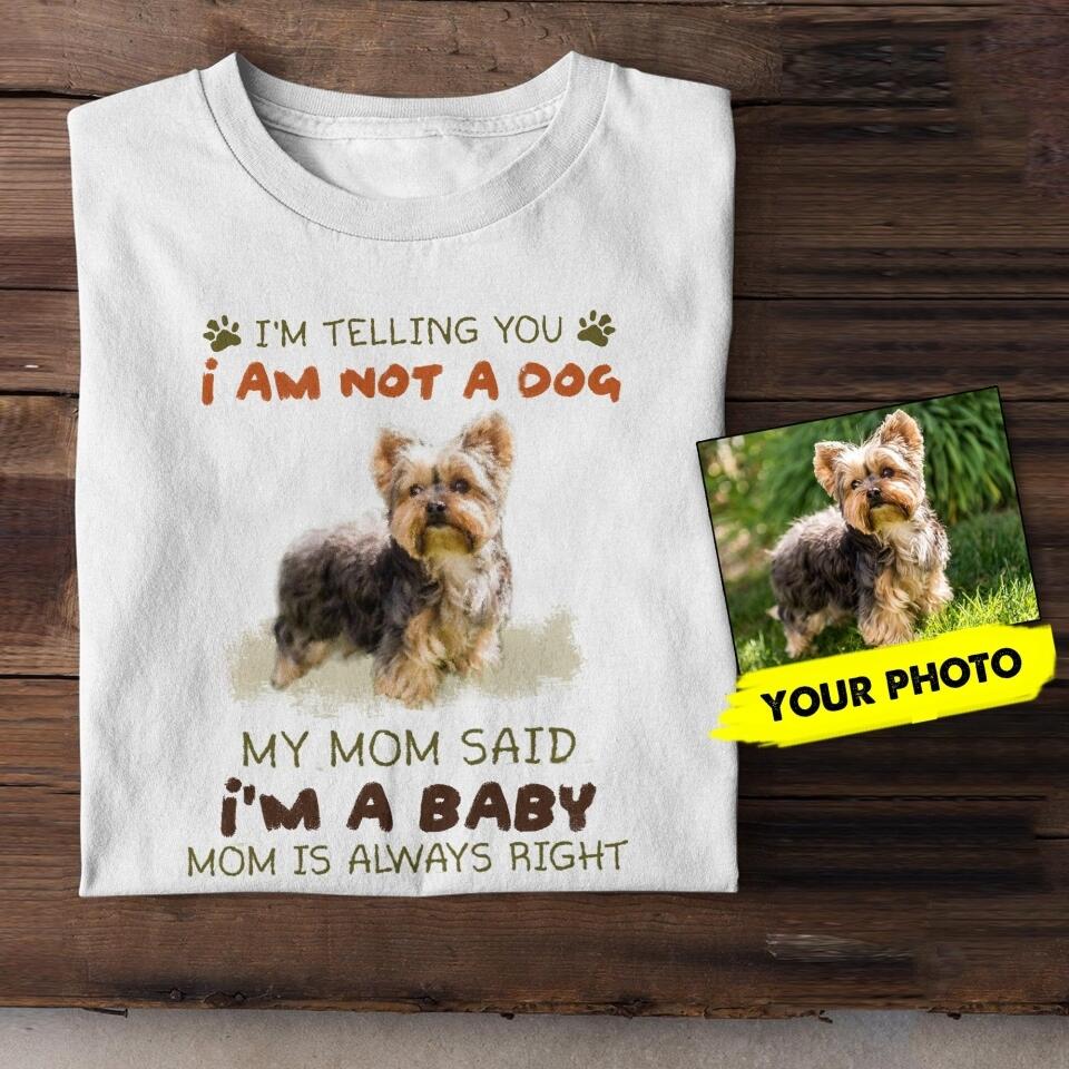 Personalized I Am Not A Dog I'm A Baby Upload Photo Tshirt Printed NQHC1706
