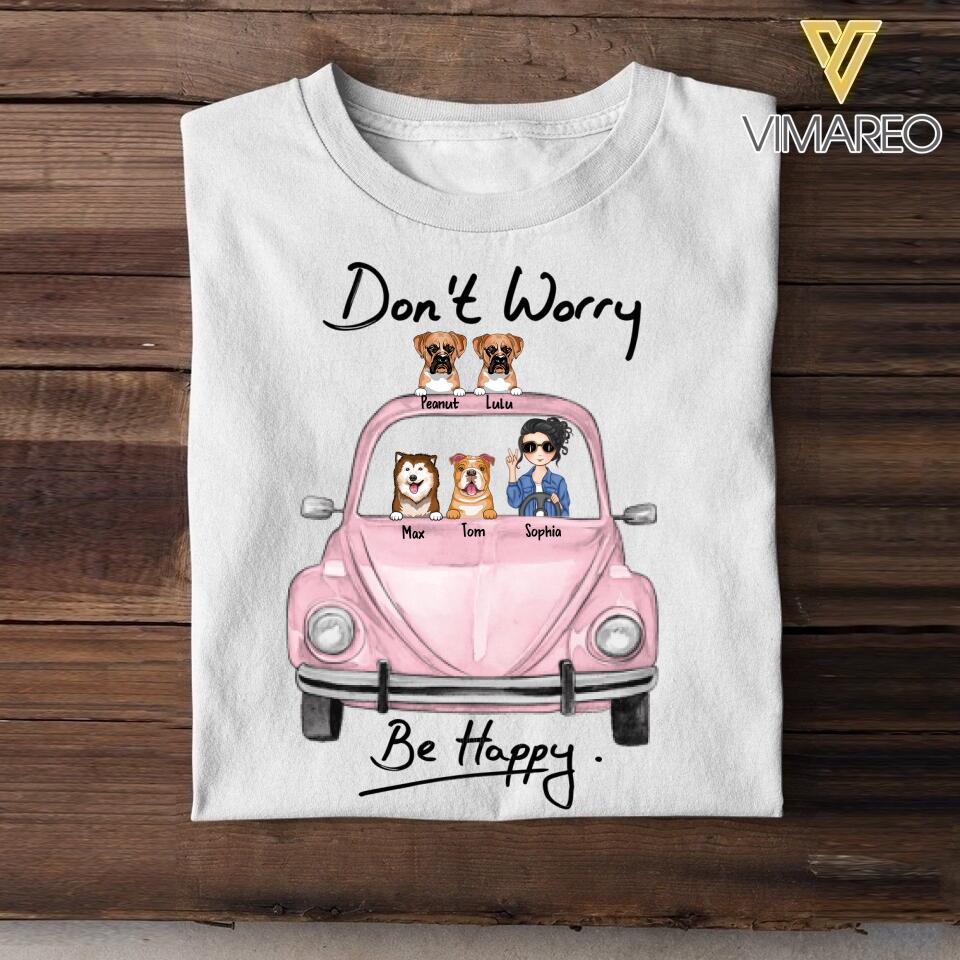 Personalized Don't Worry Be Happy Dog Car Tshirt Printed QTHC1506