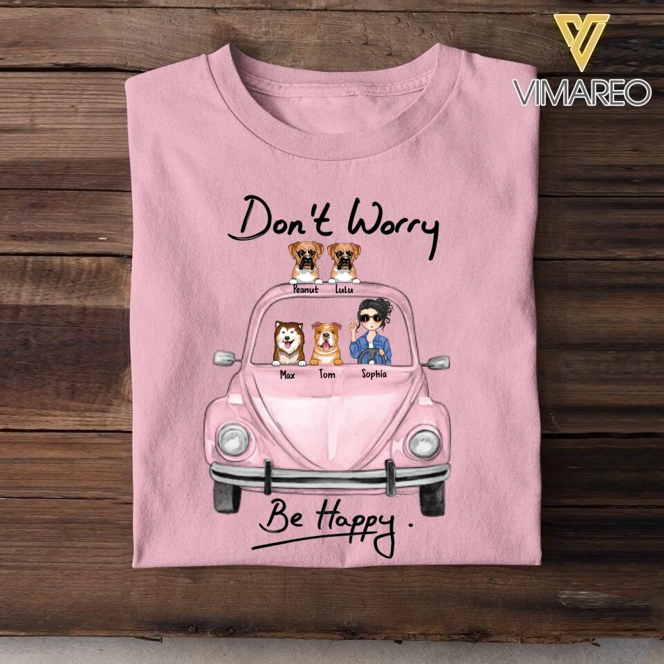 Personalized Don't Worry Be Happy Dog Car Tshirt Printed QTHC1506