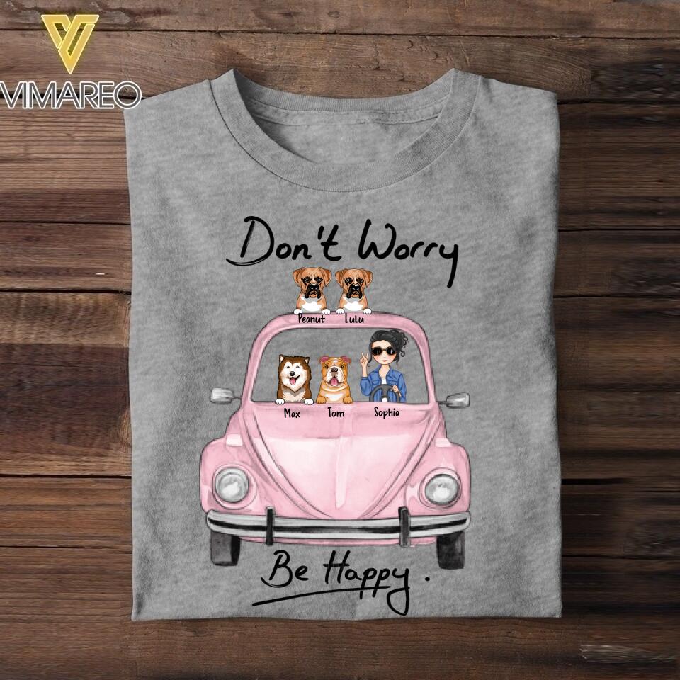 Personalized Don't Worry Be Happy Dog Car Tshirt Printed QTHC1506