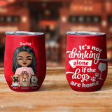 Personalized It's Not Drinking Alone If The Dog Are Home Tumbler Printed NQĐT2006