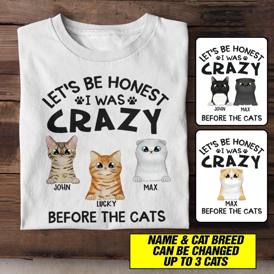 Personalized Let's Be Honest I Was Crazy Before The Cats Tshirt Printed QTHC2206