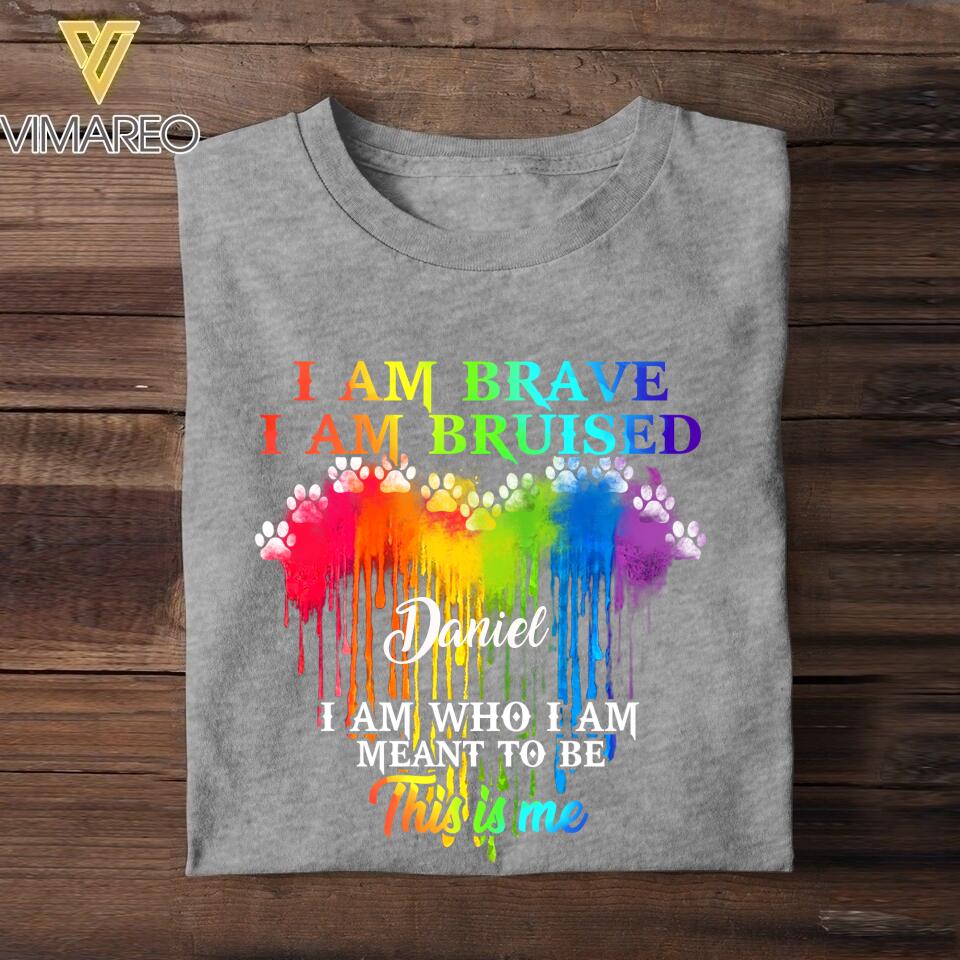 Personalized I Am Brave, I Am Bruised, I Am Who I Am Meant To Be This Is Me Dog Tshirt Printed NQDT2806