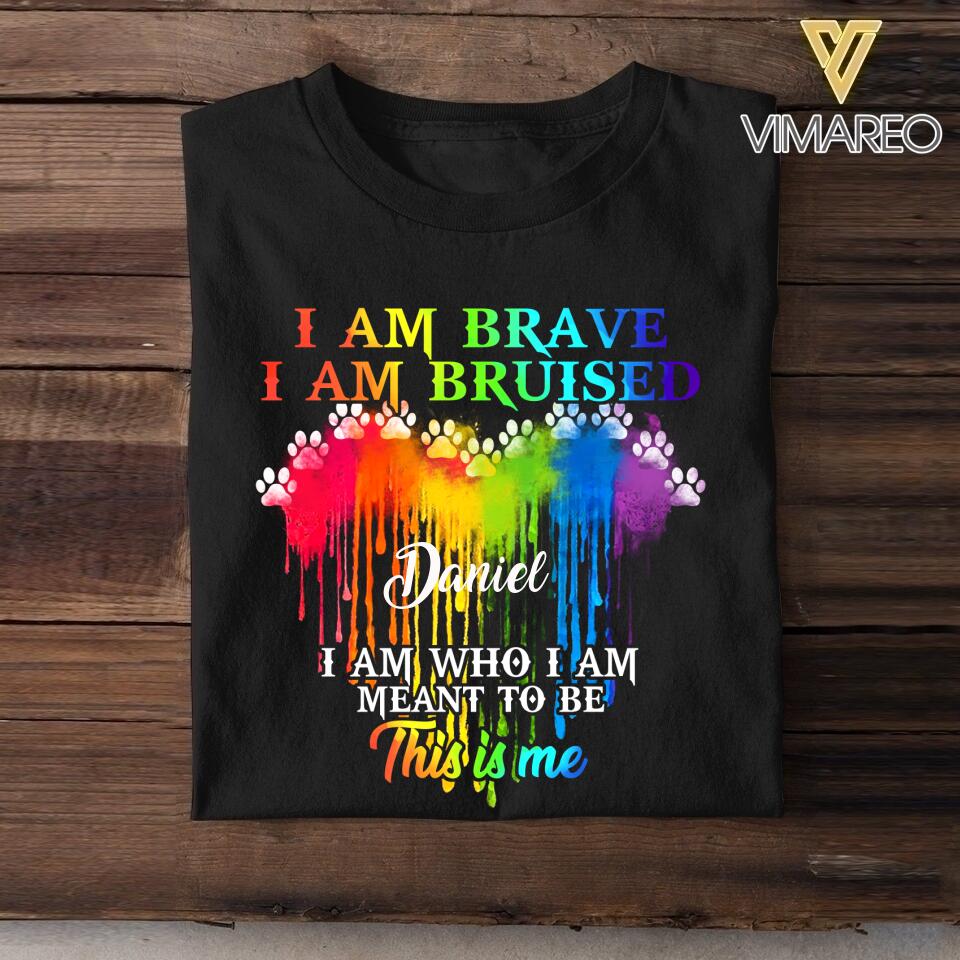 Personalized I Am Brave, I Am Bruised, I Am Who I Am Meant To Be This Is Me Dog Tshirt Printed NQDT2806