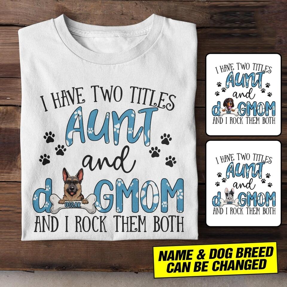 Personalized I Have Two Titles Aunt And Dog Mom Tshirt Printed NQHC2806