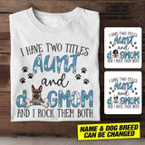 Personalized I Have Two Titles Aunt And Dog Mom Tshirt Printed NQHC2806
