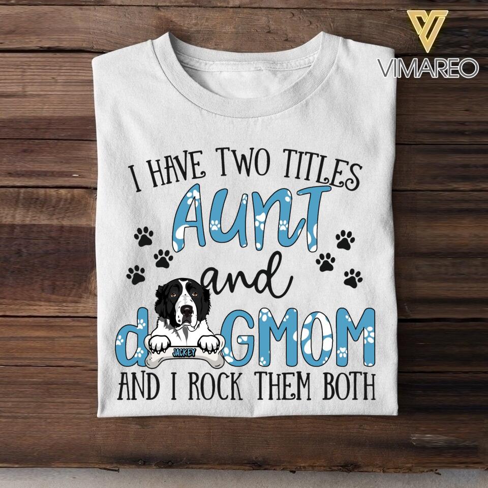 Personalized I Have Two Titles Aunt And Dog Mom Tshirt Printed NQHC2806
