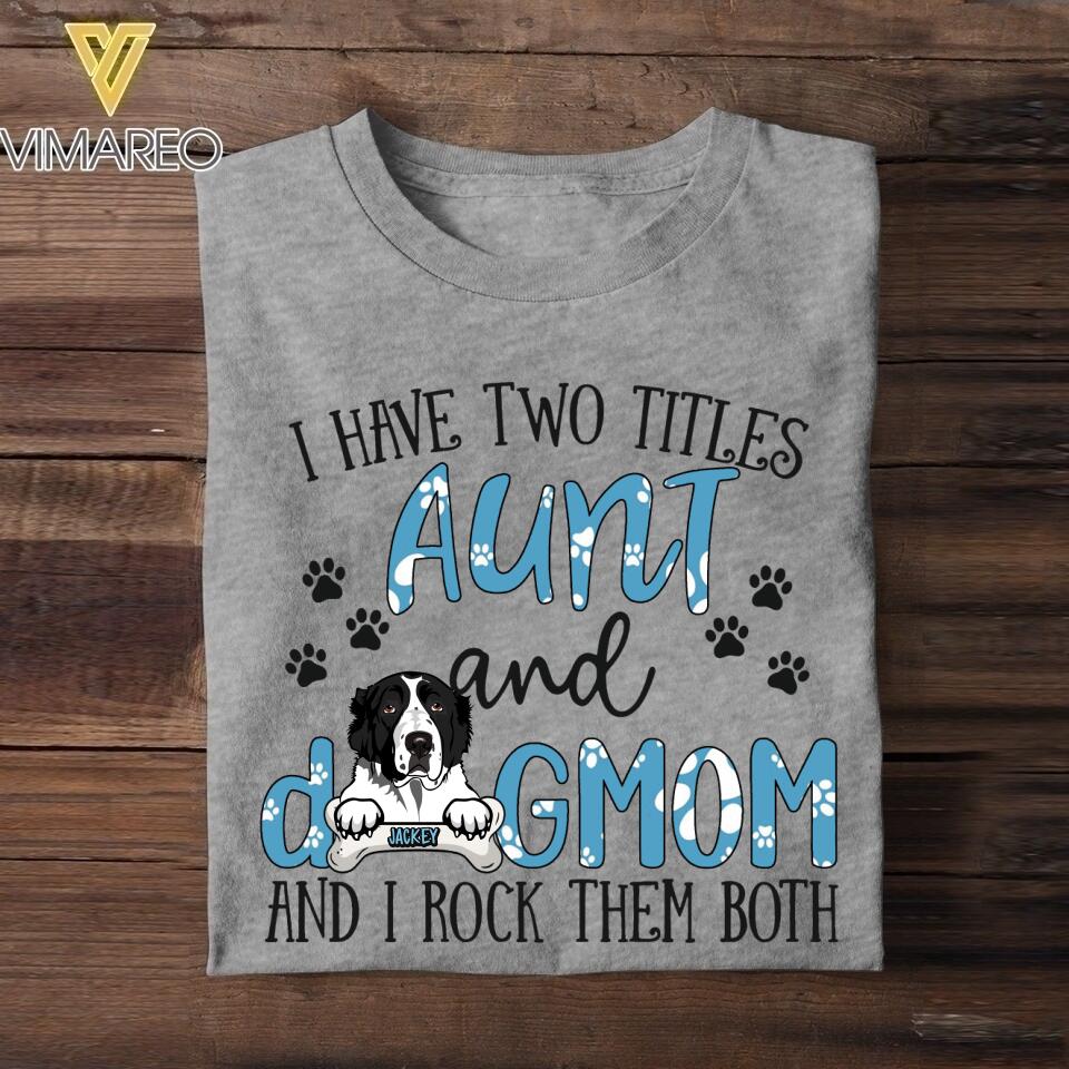 Personalized I Have Two Titles Aunt And Dog Mom Tshirt Printed NQHC2806