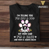 Personalized I Telling You I'm Not A Dog My Mom Said I'm A Baby Tshirt Printed NQHC2806