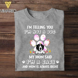 Personalized I Telling You I'm Not A Dog My Mom Said I'm A Baby Tshirt Printed NQHC2806